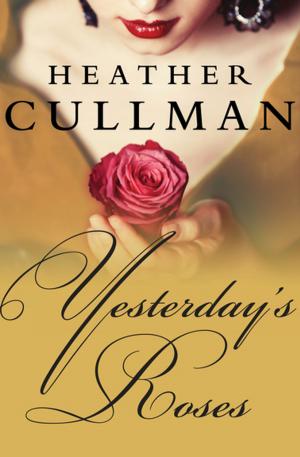 Cover of the book Yesterday's Roses by Rebekah Colburn