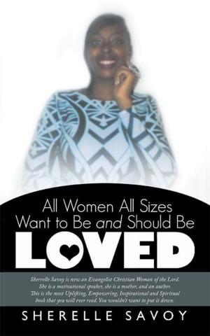Cover of the book All Women All Sizes Want to Be and Should Be Loved by Ali Fulton