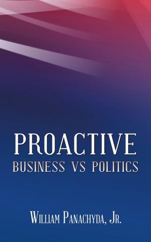 Cover of the book Proactive Business Vs Politics by Tony Van Sant