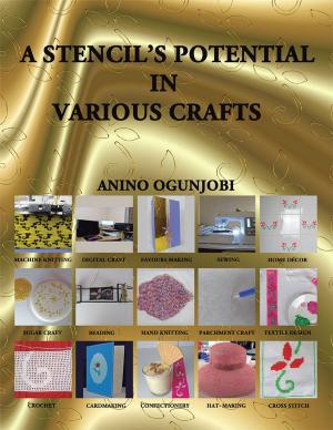 Cover of the book A Stencil’S Potential in Various Crafts by Maxine von Wollenmann