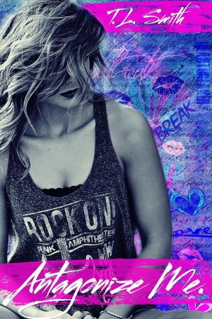 Cover of the book Antagonize Me by T.L Smith, Melissa Jane