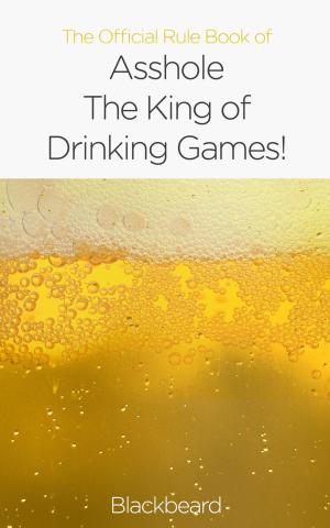 Cover of the book The Official Rule Book of Asshole: The King of Drinking Games by R E Vick
