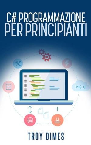 Cover of the book C# Programmazione per principianti by Borja Loma Barrie