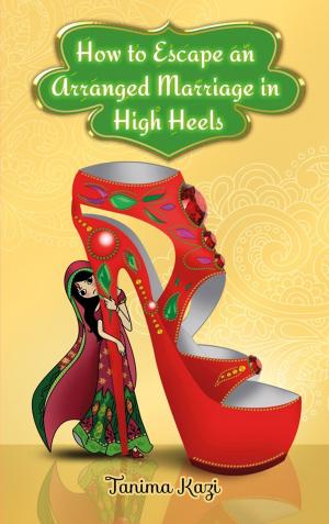Cover of the book How to Escape an Arranged Marriage in High Heels by Elaine Raco Chase