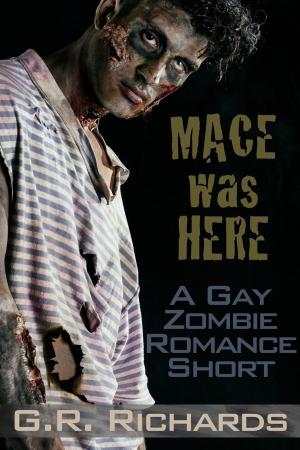Cover of the book Mace Was Here: A Gay Zombie Romance Short by Bruce Rose