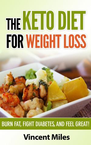 Cover of the book The Keto Diet For Weight Loss by Andrea Lynn Drake