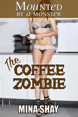 Book cover of Mounted by a Monster: The Coffee Zombie