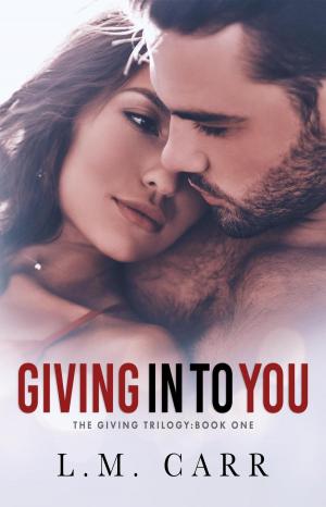Cover of the book Giving In to You by Ginger Scott