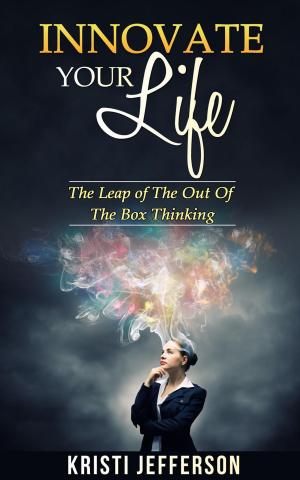 bigCover of the book nnovate Your Life: The Leap of the Out of The Box Thinking by 