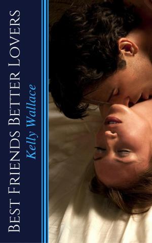 Cover of the book Best Friends Better Lovers by Tessa Candle