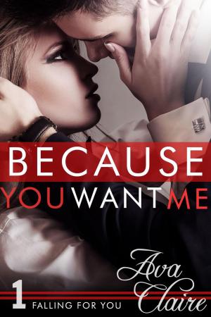 Cover of the book Because You Want Me by Kate Roth
