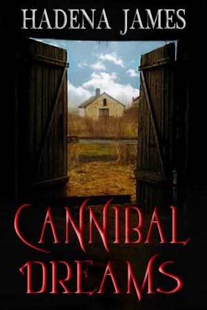 Cover of the book Cannibal Dreams by Hadena James