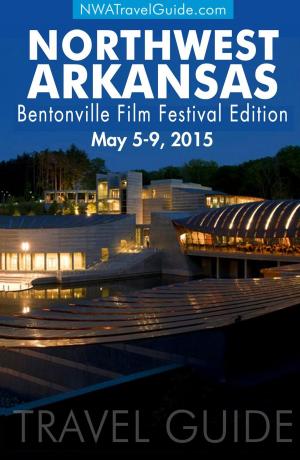 Cover of The Northwest Arkansas Travel Guide ~ 2015 Bentonville Film Festival Edition