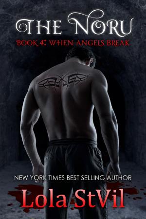 Cover of the book The Noru : When Angels Break (The Noru Series, Book 4) by Lola StVil