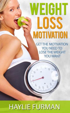 Cover of the book Weight Loss Motivation: Get The Motivation You Need To Lose The Weight You Want by Patrick Holford, Fiona McDonald Joyce