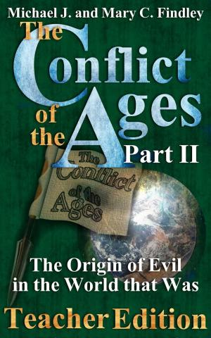 Cover of the book The Conflict of the Ages Teacher II: The Origin of Evil in the World that Was by Michael J. Findley, Mary C. Findley
