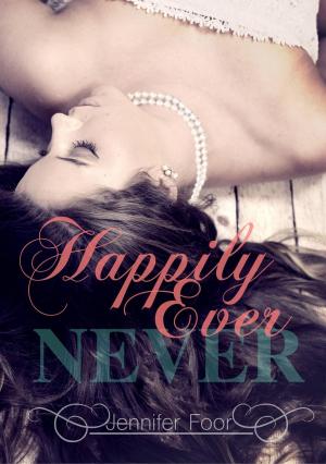 Cover of the book Happily Ever Never by Jessica Maccario