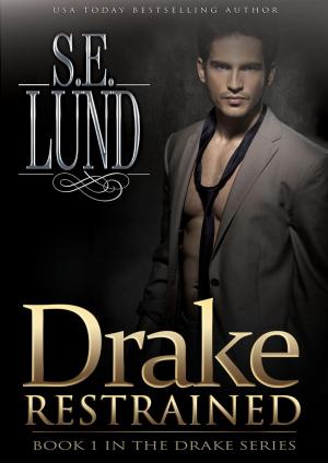 Cover of the book Drake Restrained by S. E. Lund