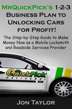 Cover of the book MrQuickPick's 1-2-3 Business Plan to Unlocking Cars for Profit! by Delroy Constantine-Simms