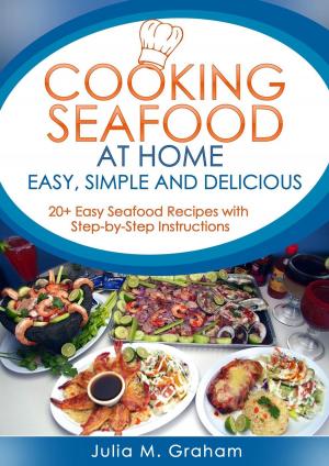 Cover of Cooking Seafood at Home: Easy, Simple and Delicious