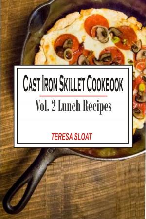 Book cover of Cast Iron Skillet Cookbook: Vol.2 Lunch Recipes