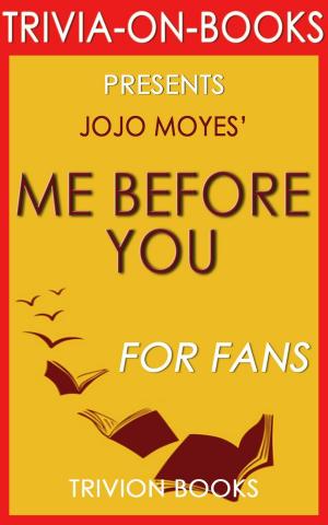 Cover of Me Before You: A Novel by Jojo Moyes (Trivia-On-Books)