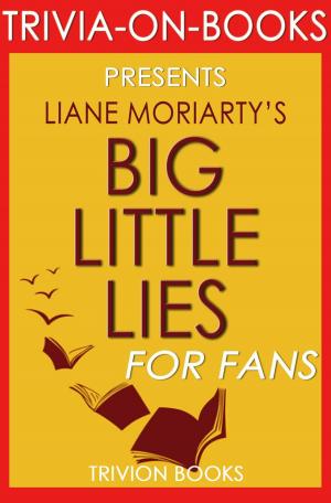 Cover of the book Big Little Lies: by Liane Moriarty (Trivia-On-Books) by Trivia-On-Books