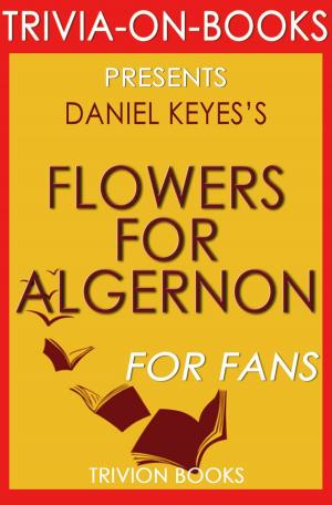 Book cover of Flowers for Algernon by Daniel Keyes (Trivia-On-Books)