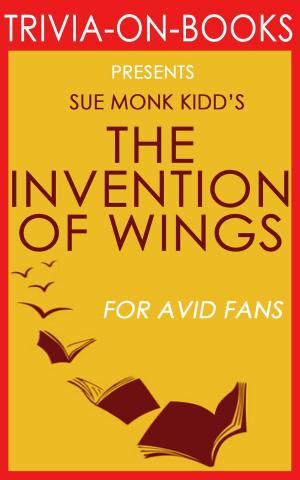 Cover of The Invention of Wings by Sue Monk Kidd (Trivia-on-Books)
