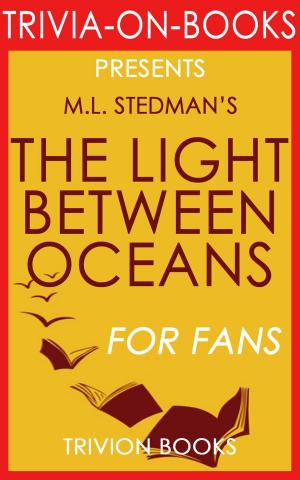 Book cover of The Light Between Oceans: A Novel by M.L. Stedman (Trivia-On-Book)