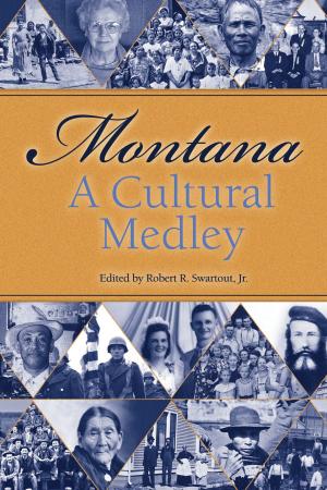 Cover of the book Montana: a Cultural Medley by Barbara Fifer, Martin Kidston