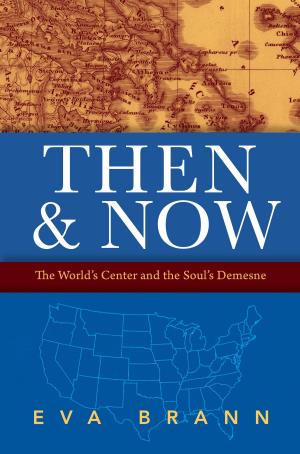 Cover of the book Then & Now: The World's Center and the Soul's Demesne by William Zinsser