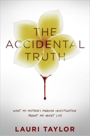 Cover of the book The Accidental Truth by Hari Sharma, MD, Rama Mishra, GAMS, James G. Meade