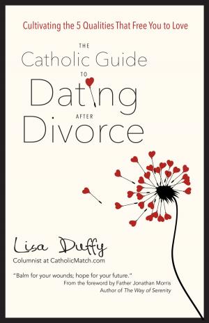 Cover of the book The Catholic Guide to Dating After Divorce by Michele Faehnle, Emily Jaminet