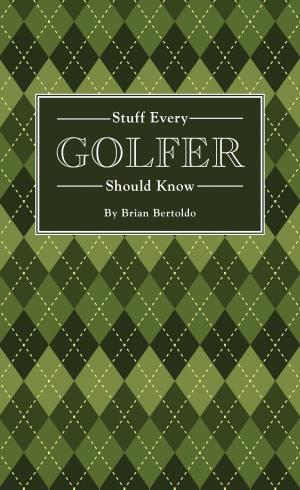 Cover of the book Stuff Every Golfer Should Know by Kari Anne Roy