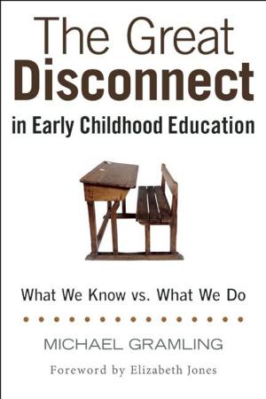Cover of the book The Great Disconnect in Early Childhood Education by Lisa Murphy