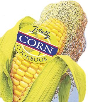 bigCover of the book Totally Corn Cookbook by 