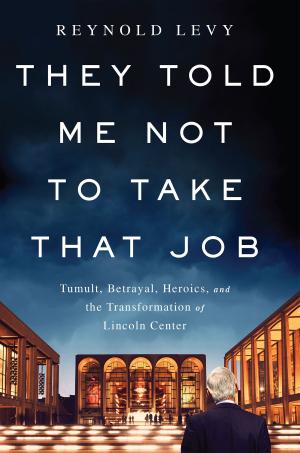 Cover of the book They Told Me Not to Take that Job by Nomi Prins
