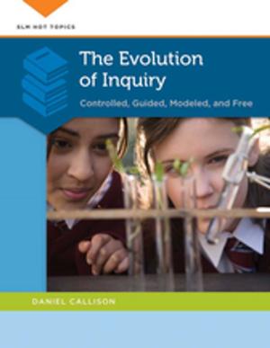Cover of the book The Evolution of Inquiry: Controlled, Guided, Modeled, and Free by Joel A. Nichols