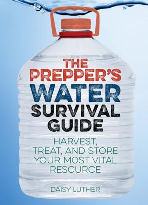 Cover of the book The Prepper's Water Survival Guide by David Mills
