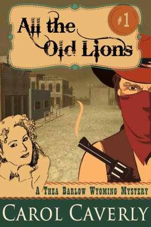 Cover of the book All the Old Lions (A Thea Barlow Wyoming Mystery, Book 1) by Nancy Jill Thames