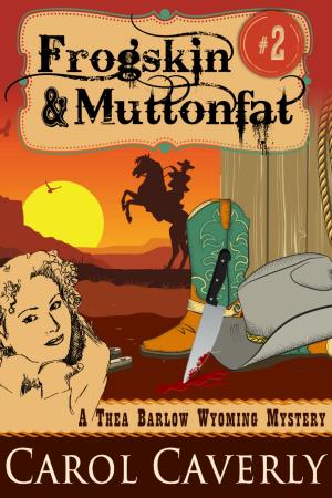 Cover of the book Frogskin and Muttonfat (A Thea Barlow Wyoming Mystery, Book 2) by Bill Todd