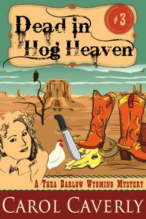 Cover of Dead in Hog Heaven (A Thea Barlow Wyoming Mystery, Book 3)