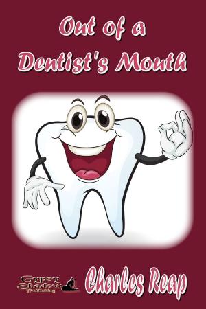 Cover of the book Out of a Dentist's Mouth by Jay Seate