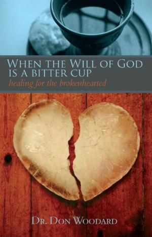 Cover of the book When the Will of God is a Bitter Cup by Carrie Daws