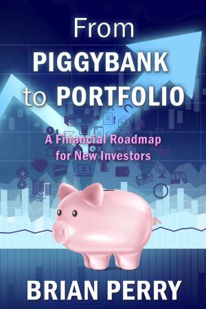 Cover of the book From Piggybank to Portfolio by Caroline Janover