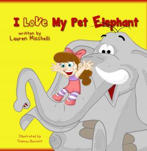 Cover of the book I Love My Pet Elephant by Mark Walia