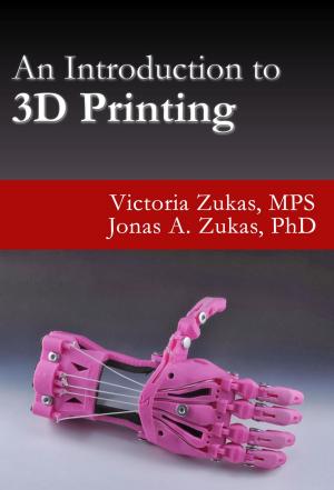 Cover of the book An Introduction to 3D Printing by Michael P. Hamer
