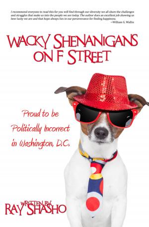 Cover of the book Wacky Shenanigans on F Street by Gina Harris