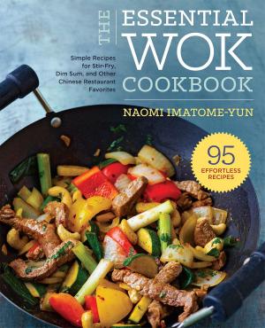 Cover of The Essential Wok Cookbook: A Simple Chinese Cookbook for Stir-Fry, Dim Sum, and Other Restaurant Favorites